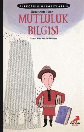 Mutluluk Bilgisi -Türkçenin Muhafızları 3 - Erdem Çocuk Kitap