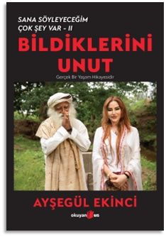 Bildiklerini Unut - Sana Söyleyeceğim Çok Şey Var-II - Okuyan Us Yayın Kitap