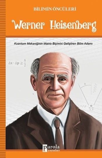 Werner Heisenberg - Bilimin Öncüleri - Parola Yayınları Kitap