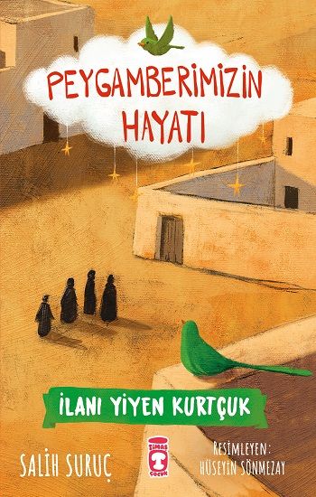 İlanı Yiyen Kurtçuk - Peygamberimizin Hayatı - Timaş Çocuk Kitap