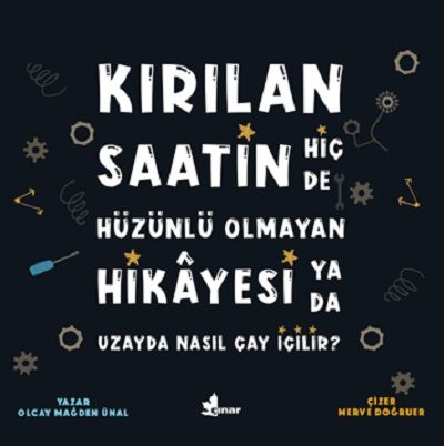 Kırılan Saatin Hiç de Hüzünlü Olmayan Hikayesi ya da Uzayda Nasıl Çay İçilir? - Çınar Yayınları Kitap