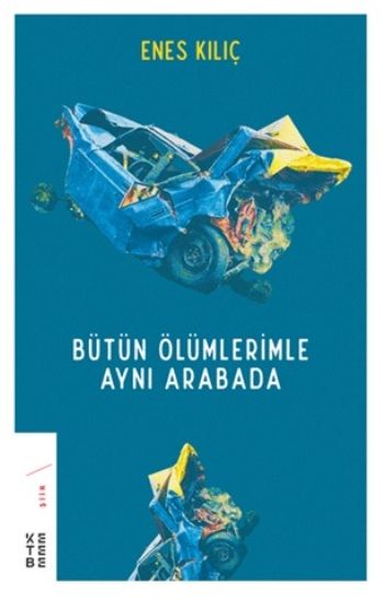 Bütün Ölümlerimle Aynı Arabada - Ketebe Yayınları Kitap