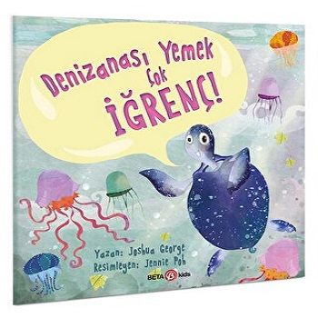 Denizanası Yemek Çok İğrenç! - Beta Kids Kitap