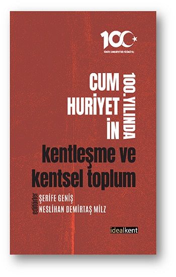 Cumhuriyetin 100. Yılında Kentleşme ve Kentsel Toplum - İdealKent Yayınları Kitap