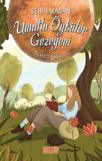 Umutlu Öyküler Gezegeni 4 - Bahar Şarkısı - Acayip Kitaplar Kitap