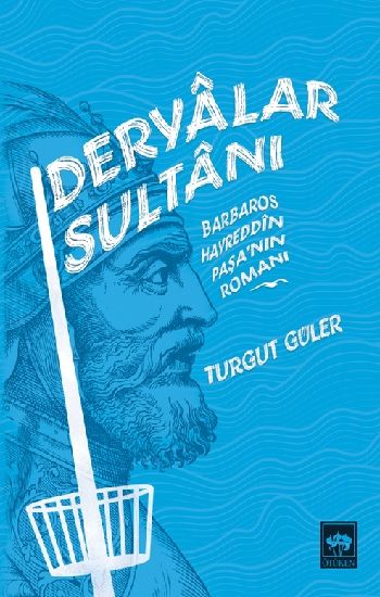 Deryalar Sultanı Barbaros Hayrettin Paşa Romanı - Ötüken Neşriyat Kitap