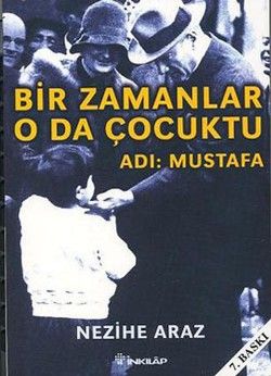 Bir Zamanlar O da Çocuktu Adı: Mustafa - İnkılap Kitabevi Kitap