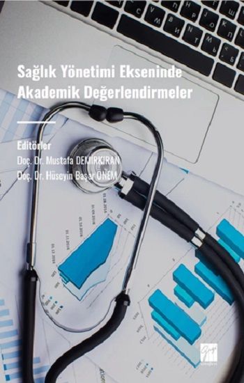 Sağlık Yönetimi Ekseninde Akademik Değerlendirmeler - Gazi Kitabevi Kitap