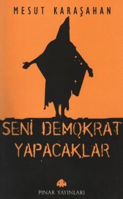 Seni Demokrat Yapacaklar Mesut Karaşahan Türkçe kitap kapağı
