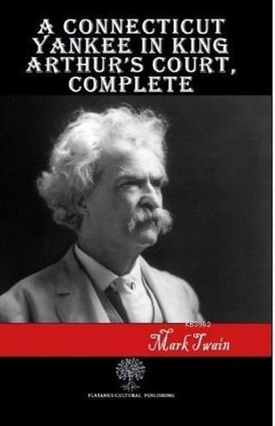 A Connecticut Yankee in King Arthurs Court Complete - Platanus Publishing Kitap