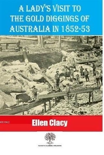 A Lady's Visit To The Gold Diggings Of Australia In 1852-53 - Platanus Publishing Kitap