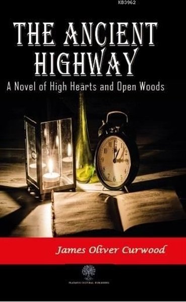 The Ancient Highway: A Novel of High Hearts and Open Woods - Platanus Publishing Kitap