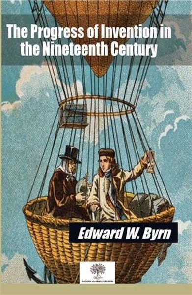 The Progress of Invention in the Nineteenth Century - Platanus Publishing Kitap