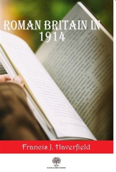 Roman Britain In 1914 - Platanus Publishing Kitap