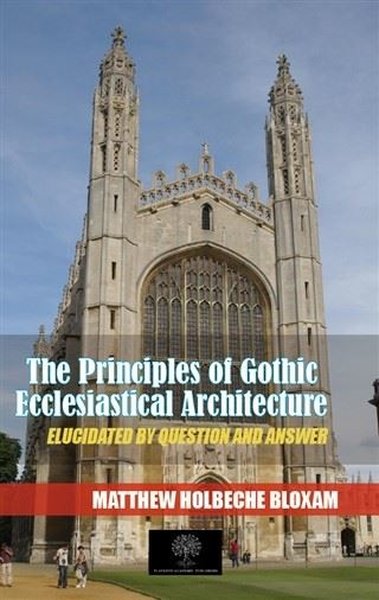 The Principles Of Gothic Ecclesiastical Architecture - Platanus Publishing Kitap