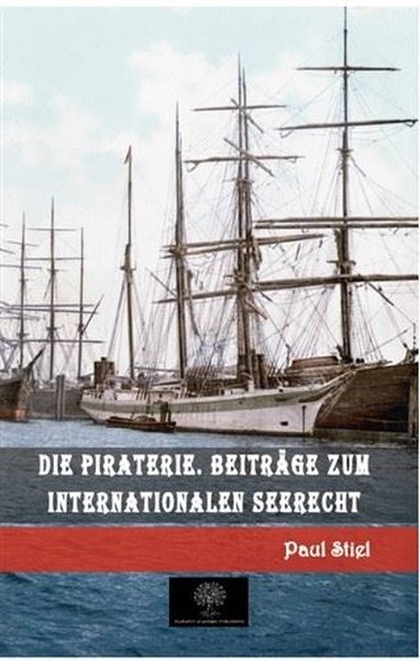 Die Piraterie. Beitrage zum internationalen Seerecht - Platanus Publishing Kitap