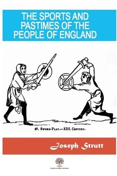The Sports And Pastimes Of The People Of England - Platanus Publishing Kitap