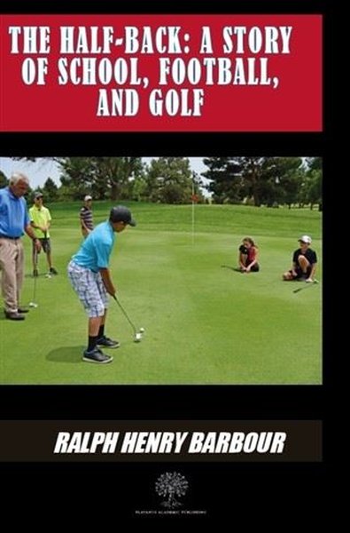 The Half - Back: A Story Of School Football And Golf - Platanus Publishing Kitap