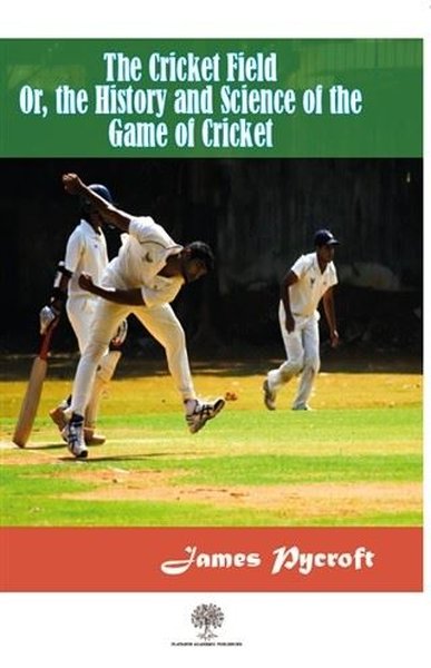 The Cricket Field Or The History and Science Of The Game Of Cricket - Platanus Publishing Kitap