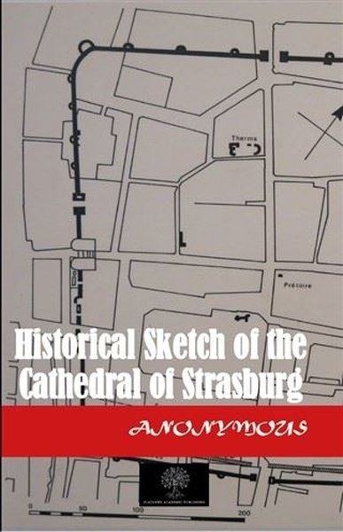Historical Sketch of the Cathedral of Strasburg - Platanus Publishing Kitap