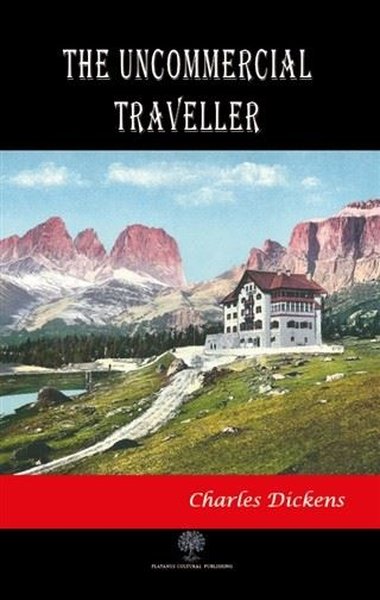 The Uncommercial Traveller - Platanus Publishing Kitap