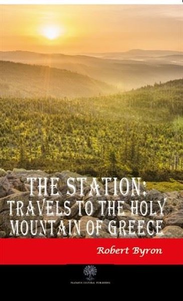 The Station: Travels to the Holy Mountain of Greece - Platanus Publishing Kitap