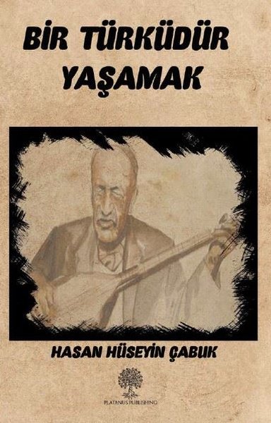 Bir Türküdür Yaşamak - Platanus Publishing Kitap