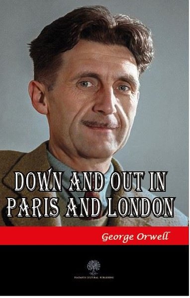 Down and Out in Paris and London - Platanus Publishing Kitap