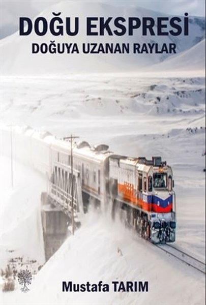 Doğu Ekspresi - Doğuya Uzanan Raylar - Platanus Publishing Kitap