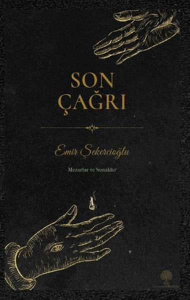 Son Çağrı - Mezarlar ve Sunaklar - Platanus Publishing Kitap
