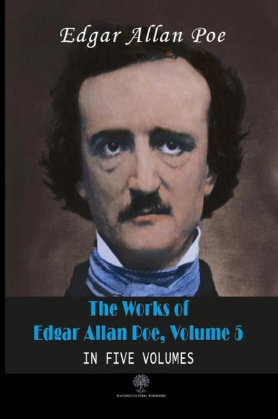 The Works of Edgar Allan Poe - Volume 5 - In Five Volumes - Platanus Publishing Kitap