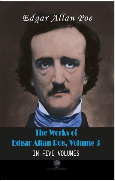 The Works of Edgar Allan Poe - Volume 3 - In Five Volumes - Platanus Publishing Kitap