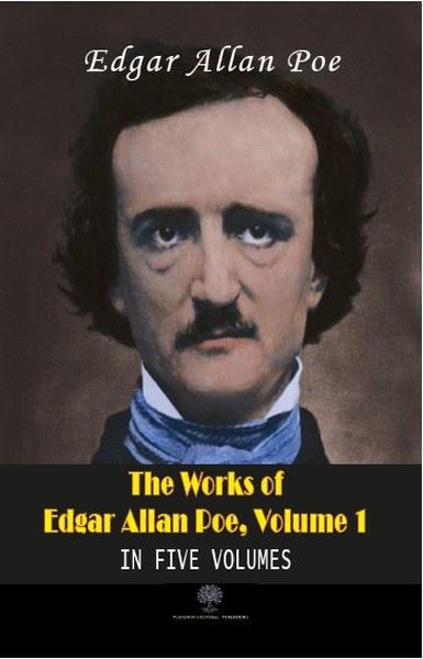 The Works of Edgar Allan Poe - Volume 1 - In Five Volumes - Platanus Publishing Kitap