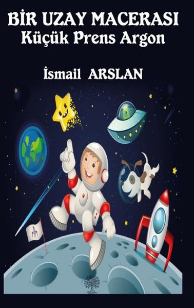 Bir Uzay Macerası - Küçük Prens Argon - Platanus Publishing Kitap