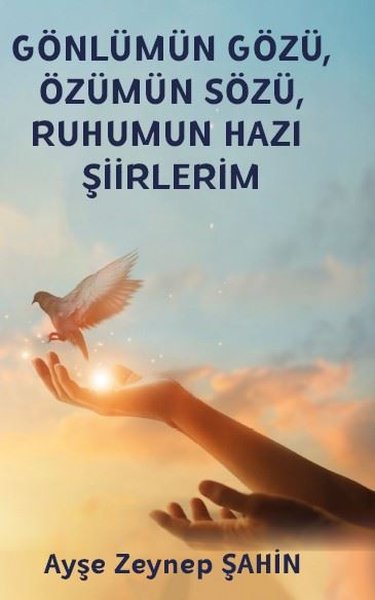 Gönlümün Gözü Özümün Sözü Ruhumun Hazı Şiirlerim - Platanus Publishing Kitap