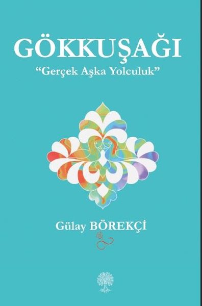 Gökkuşağı - Gerçek Aşka Yolculuk - Platanus Publishing Kitap