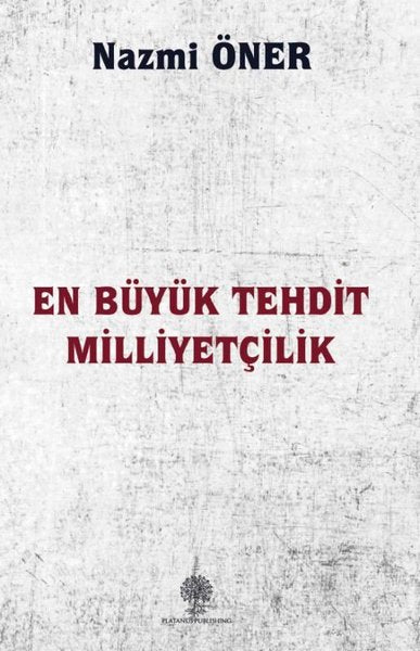En Büyük Tehdit Milliyetçilik - Platanus Publishing Kitap