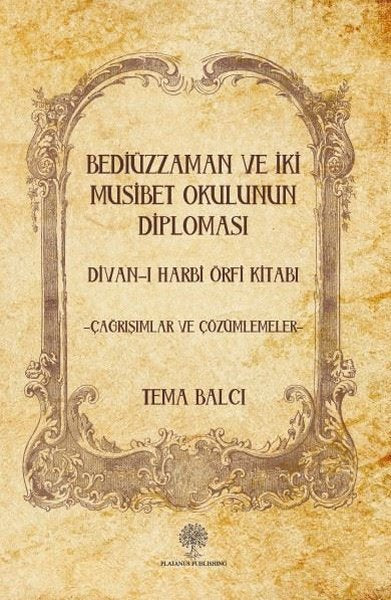 Bediüzzaman ve İki Musibet Okulunun Diploması Divan - ı Harbi Örfi Kitabı - Platanus Publishing Kitap