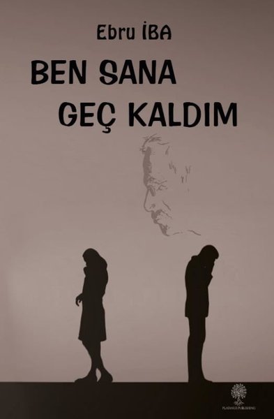 Ben Sana Geç Kaldım - Platanus Publishing Kitap
