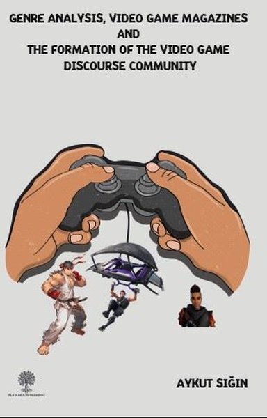 Genre Analysis Video Game Magazines And The Formation Of The Video Game Discourse Community - Platanus Publishing Kitap