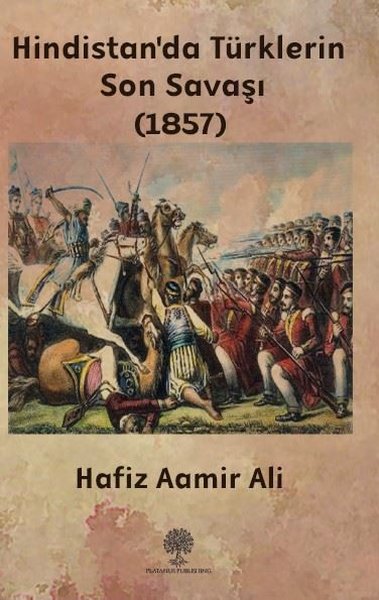 Hindistan'da Türklerin Son Savaşı - 1857 - Platanus Publishing Kitap