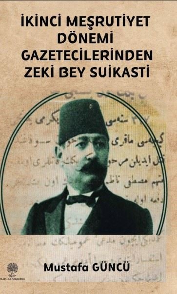İkinci Meşrutiyet Dönemi Gazetecilerinden Zeki Bey Suikasti - Platanus Publishing Kitap