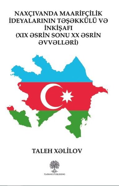 Naxçıvanda Maarifçilik İdeyalarının Tşkkülü V İnkişafı - Platanus Publishing Kitap