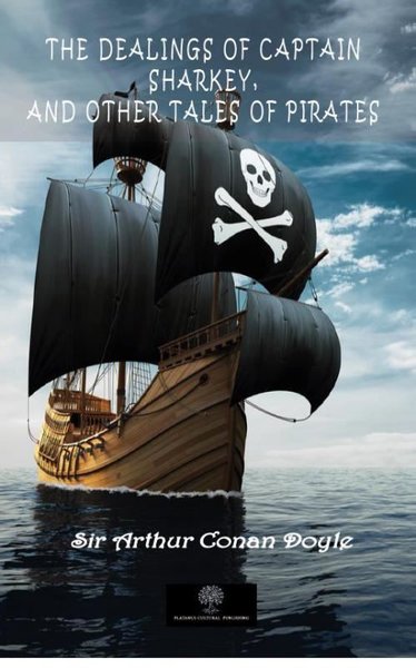 The Dealings of Captain Sharkey and Other Tales of Pirates - Platanus Publishing Kitap