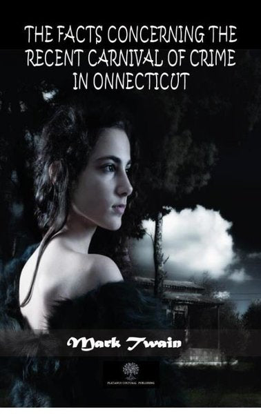 The Facts Concerning the Recent Carnival of Crime in Connecticut - Platanus Publishing Kitap