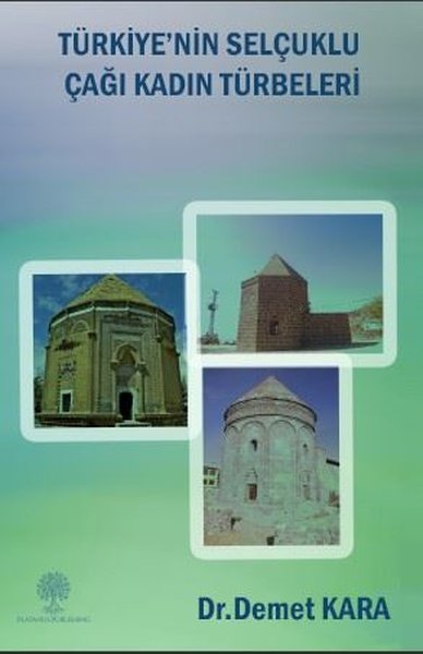 Türkiye'nin Selçuklu Çaği Kadin Türbeleri - Platanus Publishing Kitap
