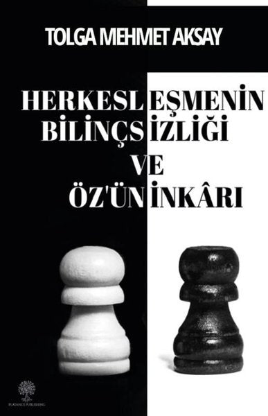 Herkesleşmenin Bilinçsizliği ve Özün İnkarı - Platanus Publishing Kitap