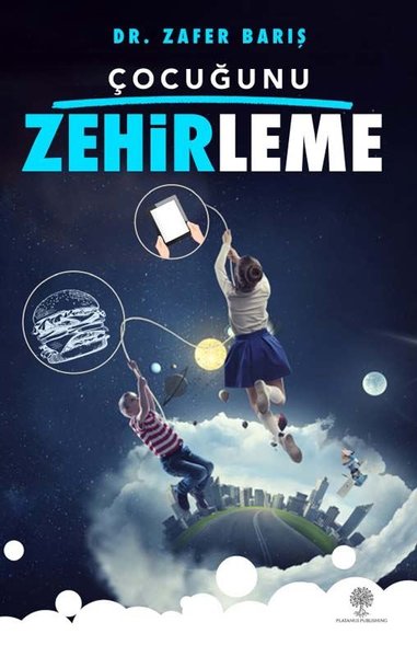 Çocuğunu Zehirleme - Platanus Publishing Kitap