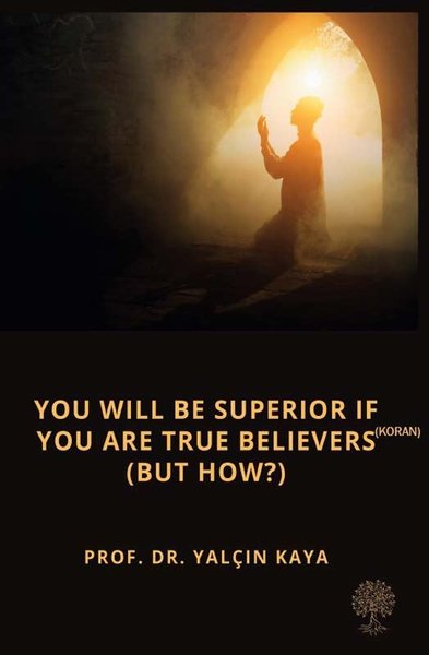 You will be Superior if you are True Believers - But How? - Platanus Publishing Kitap