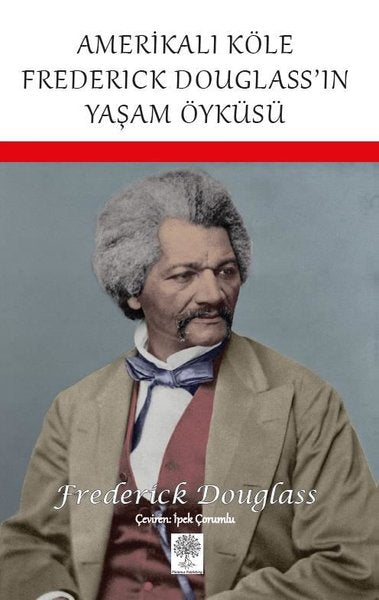 Amerikalı Köle Frederick Douglass'ın Yaşam Öyküsü - Platanus Publishing Kitap